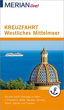 MERIAN live! Reiseführer Kreuzfahrt westliches Mittelmeer: Mit Kartenatlas im Buch und Extra-Karte zum Herausnehmen