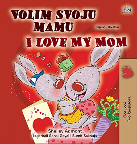 I Love My Mom (Croatian English Bilingual Children's Book) (Croatian English Bilingual Collection)