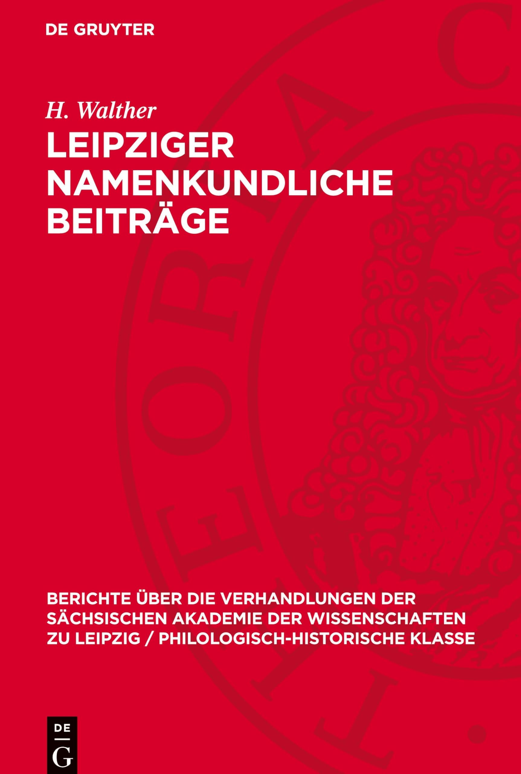 Leipziger namenkundliche Beiträge: DE (Berichte Über die Verhandlungen der Sächsischen Akademie der Wissenschaften Zu Leipzig / Philologisc)