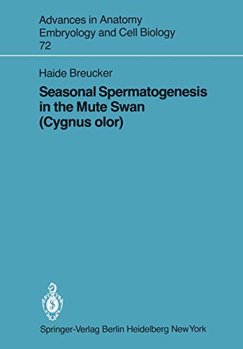 Seasonal Spermatogenesis in the Mute Swan (Cygnus olor) (Advances in Anatomy, Embryology and Cell Biology, 72, Band 72)
