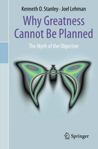 Why Greatness Cannot Be Planned