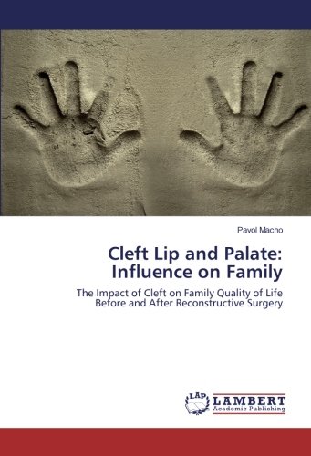 Cleft Lip and Palate: Influence on Family: The Impact of Cleft on Family Quality of Life Before and After Reconstructive Surgery
