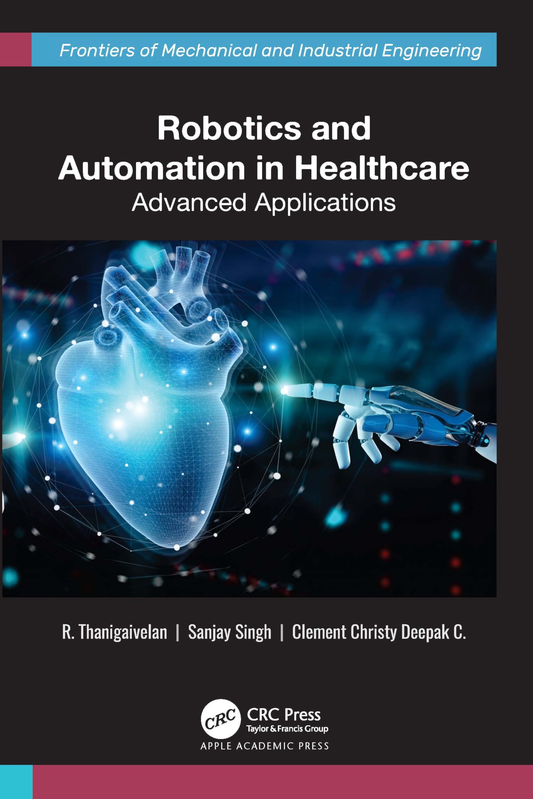 Robotics and Automation in Healthcare: Advanced Applications (Frontiers of Mechanical and Industrial Engineering)