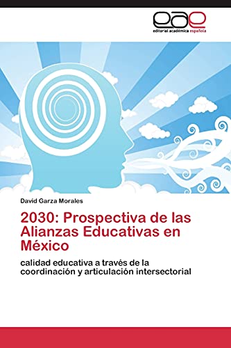 2030: Prospectiva de las Alianzas Educativas en México: calidad educativa a través de la coordinación y articulación intersectorial