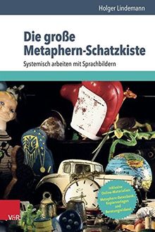 Die große Metaphern-Schatzkiste: Systemisch arbeiten mit Sprachbildern