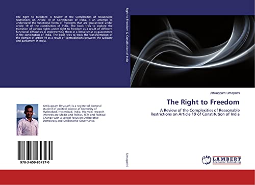 The Right to Freedom: A Review of the Complexities of Reasonable Restrictions on Article 19 of Constitution of India