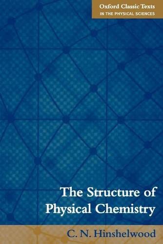 The Structure of Physical Chemistry (Oxford Classic Texts in the Physical Sciences)