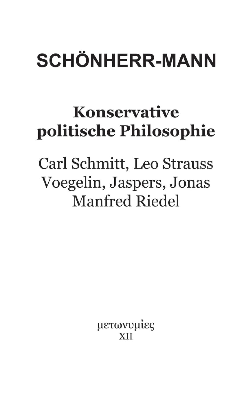 Konservative politische Philosophie: Carl Schmitt, Leo Strauss, Voegelin, Jaspers, Jonas, Manfred Riedel