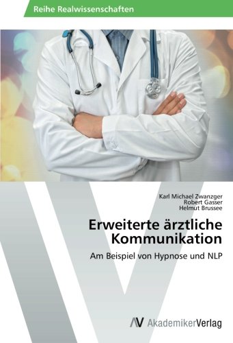 Erweiterte ärztliche Kommunikation: Am Beispiel von Hypnose und NLP