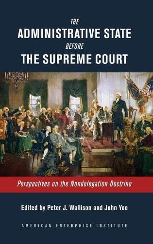 The Administrative State Before the Supreme Court: Perspectives on the Nondelegation Doctrine