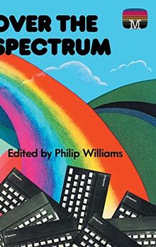 Over the Spectrum (Retro Reproductions, Band 27)