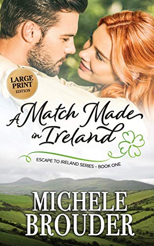 A Match Made in Ireland (Large Print) (Escape to Ireland, Band 1)
