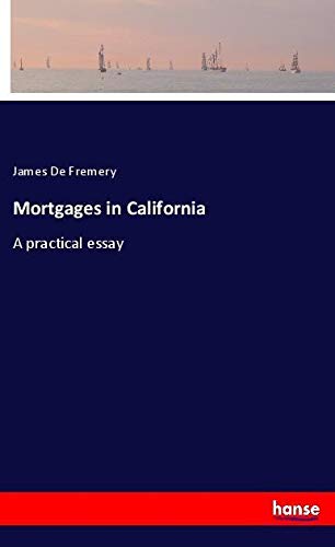 Mortgages in California: A practical essay