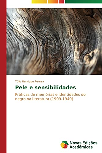 Pele e sensibilidades: Práticas de memórias e identidades do negro na literatura (1909-1940)
