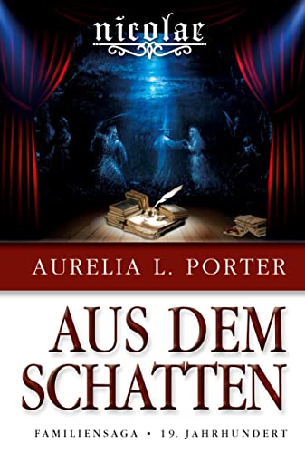 Nicolae - Aus dem Schatten: Familiensaga 19. Jahrhundert (Band 6 der Nicolae-Saga)
