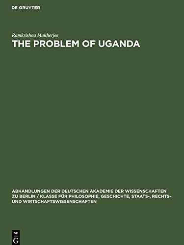 Abhandlungen der Deutschen Akademie der Wissenschaften zu Berlin / Klasse für Philosophie, Geschichte, Staats-, Rechts- und Wirtschaftswissenschaften, ... Problem of Uganda: A Study in Acculturation