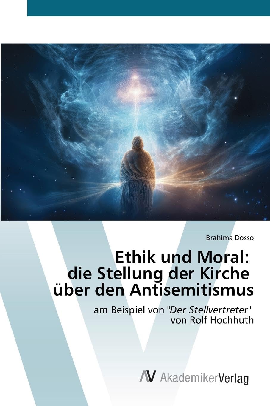 Ethik und Moral: die Stellung der Kirche über den Antisemitismus: am Beispiel von Der Stellvertreter von Rolf Hochhuth
