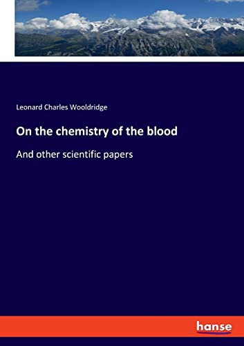 On the chemistry of the blood: And other scientific papers