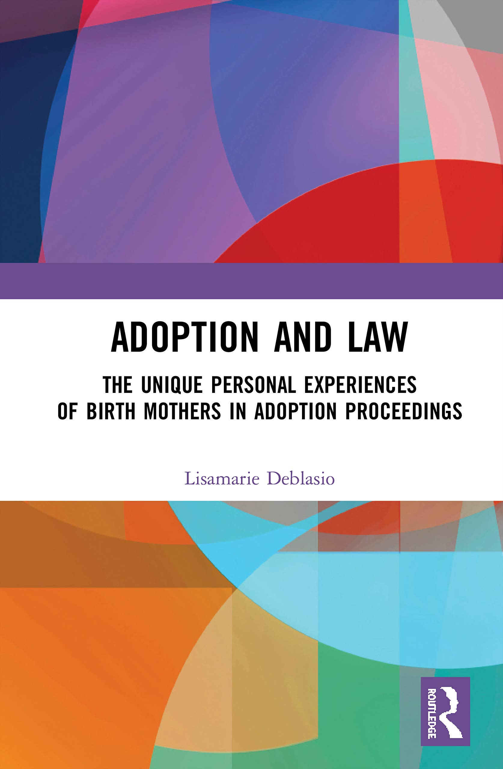 Adoption and Law: The Unique Personal Experiences of Birth Mothers in Adoption Proceedings (Children and the Law)