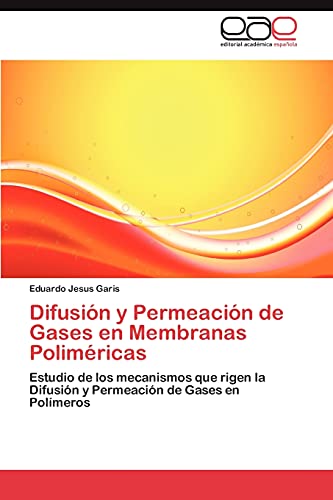 Difusión y Permeación de Gases en Membranas Poliméricas: Estudio de los mecanismos que rigen la Difusión y Permeación de Gases en Polímeros
