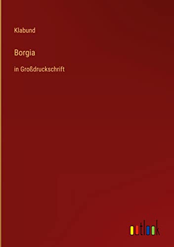 Borgia: in Großdruckschrift