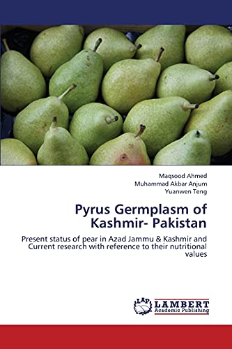 Pyrus Germplasm of Kashmir- Pakistan: Present status of pear in Azad Jammu & Kashmir and Current research with reference to their nutritional values