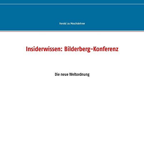 Insiderwissen: Bilderberg-Konferenz: Die neue Weltordnung