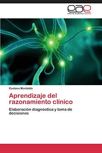 Aprendizaje del razonamiento clínico: Elaboración diagnóstica y toma de decisiones