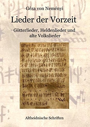Lieder der Vorzeit: Götterlieder, Heldenlieder und alte Volkslieder