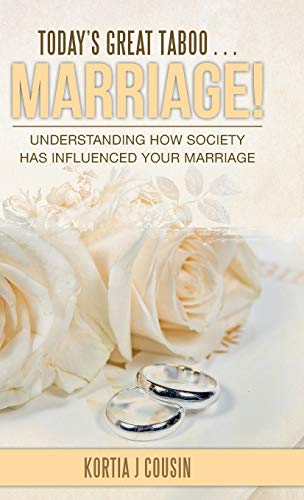 Today's Great Taboo . . . Marriage!: Understanding How Society Has Influenced Your Marriage