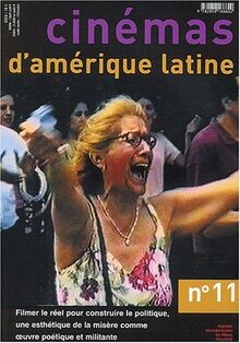 Cinémas d'Amérique latine, n° 11. Filmer le réel pour construire la politique, une esthétique de la misère comme oeuvre poétique et militante