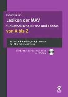 Lexikon der MAV für Katholische Kirche und Caritas von A bis Z: Rechte und Handlungsmöglichkeiten der Mitarbeitervertretung. Musterschreiben u.a. auf ... Musterschreiben auf CD-ROM