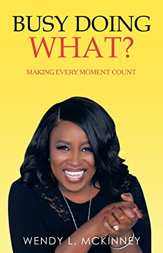 Busy Doing What?: Making Every Moment Count