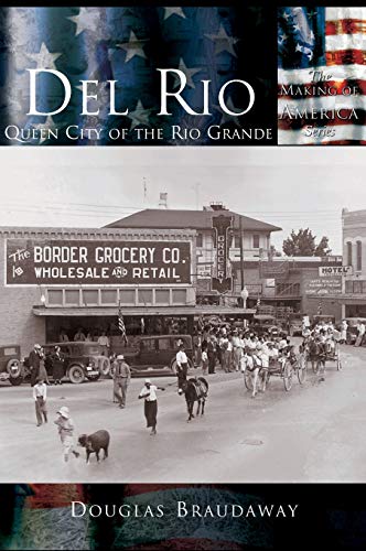 Del Rio: Queen City of the Rio Grande