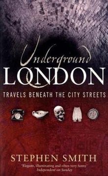 Underground London: Travels Beneath the City Streets