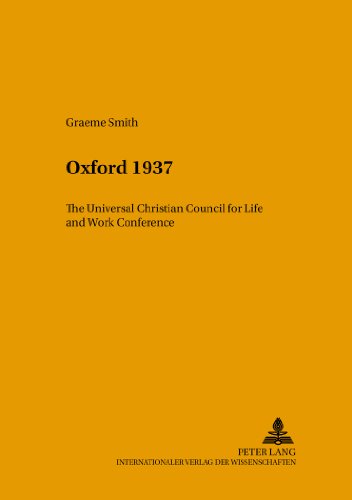 Oxford 1937: The Universal Christian Council for Life and Work Conference (Studien zur interkulturellen Geschichte des Christentums / Etudes ... in the Intercultural History of Christianity)