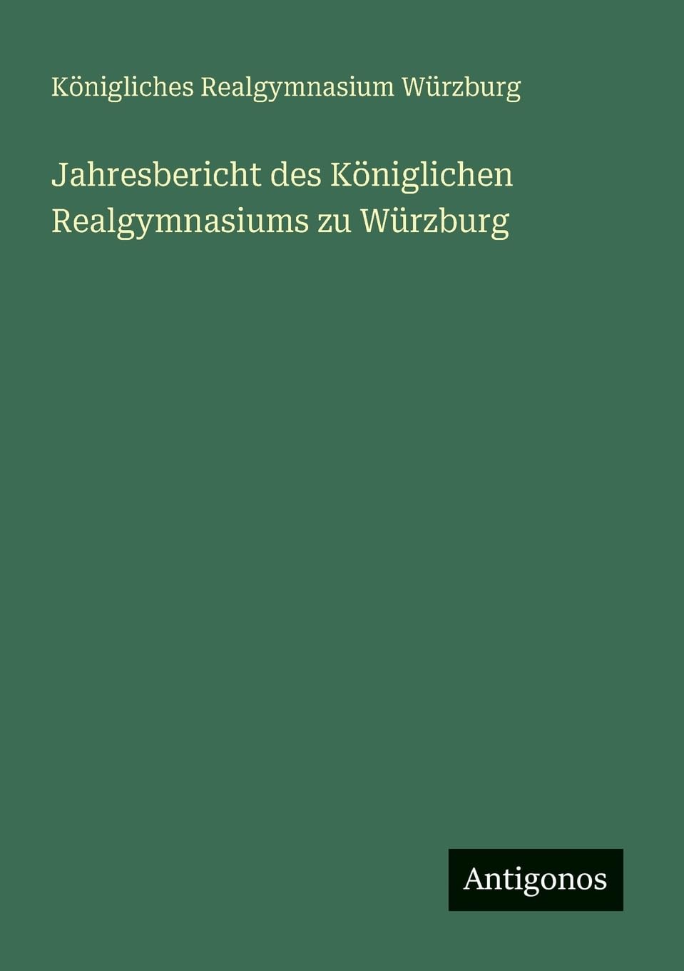 Jahresbericht des Königlichen Realgymnasiums zu Würzburg