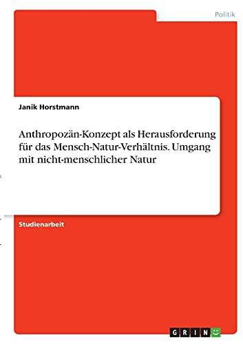 Anthropozän-Konzept als Herausforderung für das Mensch-Natur-Verhältnis. Umgang mit nicht-menschlicher Natur