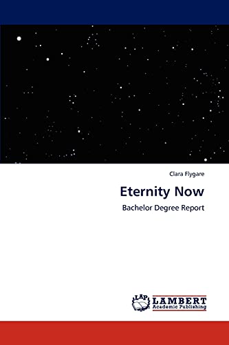 Eternity Now: Bachelor Degree Report