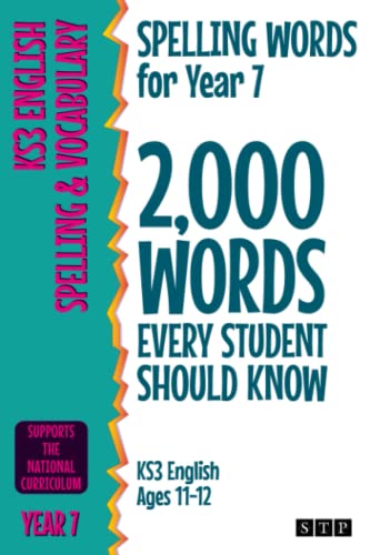 Spelling Words for Year 7: 2,000 Words Every Student Should Know (KS3 English Ages 11-12) (2,000 Spelling Words (UK Editions), Band 5)