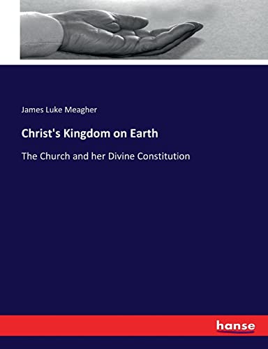 Christ's Kingdom on Earth: The Church and her Divine Constitution