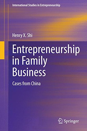Entrepreneurship in Family Business: Cases from China (International Studies in Entrepreneurship)