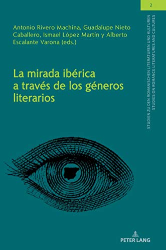 La mirada ibérica a través de los géneros literarios (Studien zu den Romanischen Literaturen und Kulturen/Studies on Romance Literatures and Cultures, Band 2)