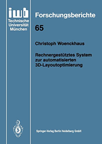 Rechnergestütztes System zur automatisierten 3D-Layoutoptimierung (iwb Forschungsberichte, 65, Band 65)