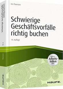 Schwierige Geschäftsvorfälle richtig buchen - inkl.Arbeitshilfen online (Haufe Fachbuch)