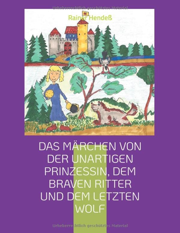 Das Märchen von der unartigen Prinzessin, dem braven Ritter und dem letzten Wolf