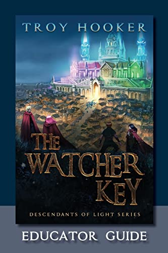 The Watcher Key: Light Training Manual: Educator's Guide (Descendants of Light)