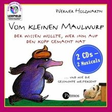 Vom kleinen Maulwurf, der wissen wollte, wer ihm auf den Kopf gemacht hat. 2 CDs