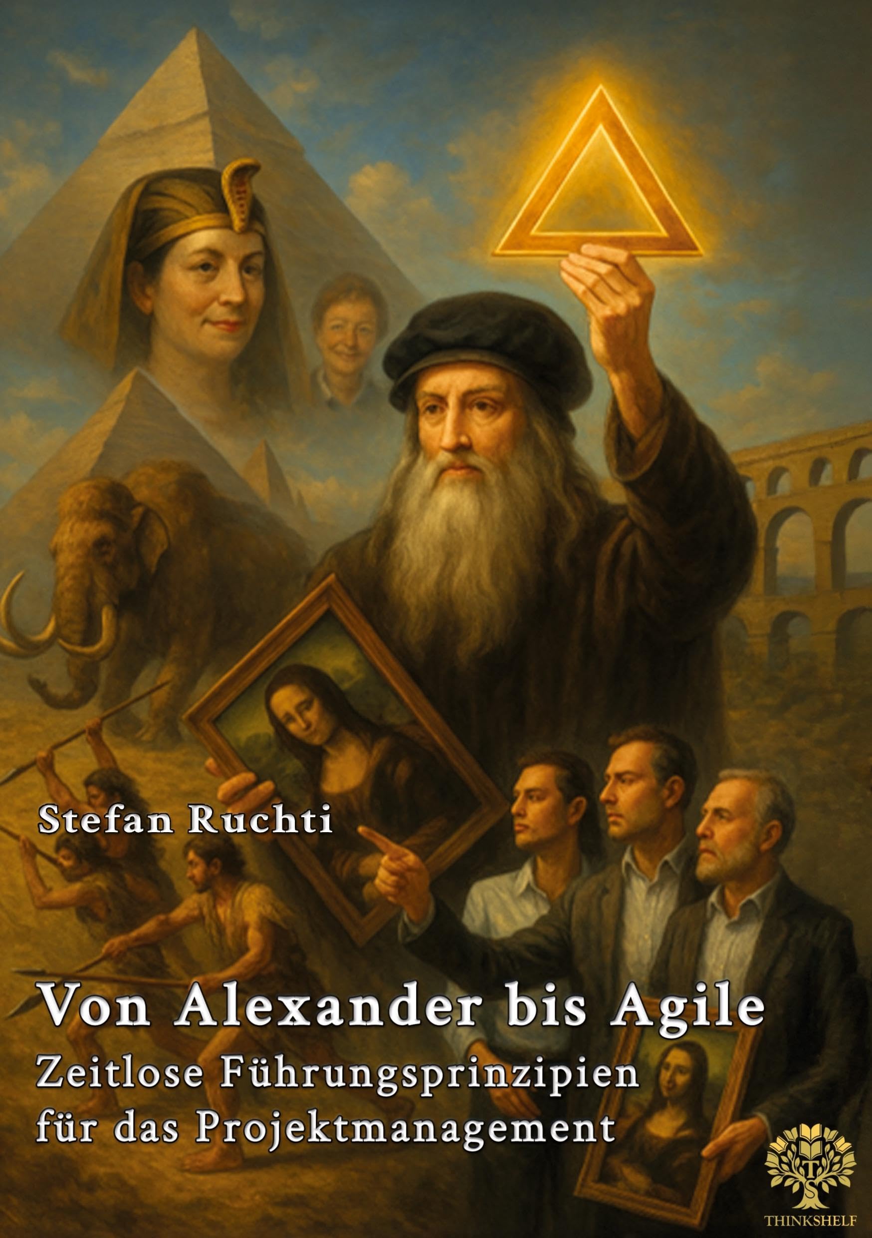 Von Alexander bis Agile: Zeitlose Führungsprinzipien für das Projektmanagement