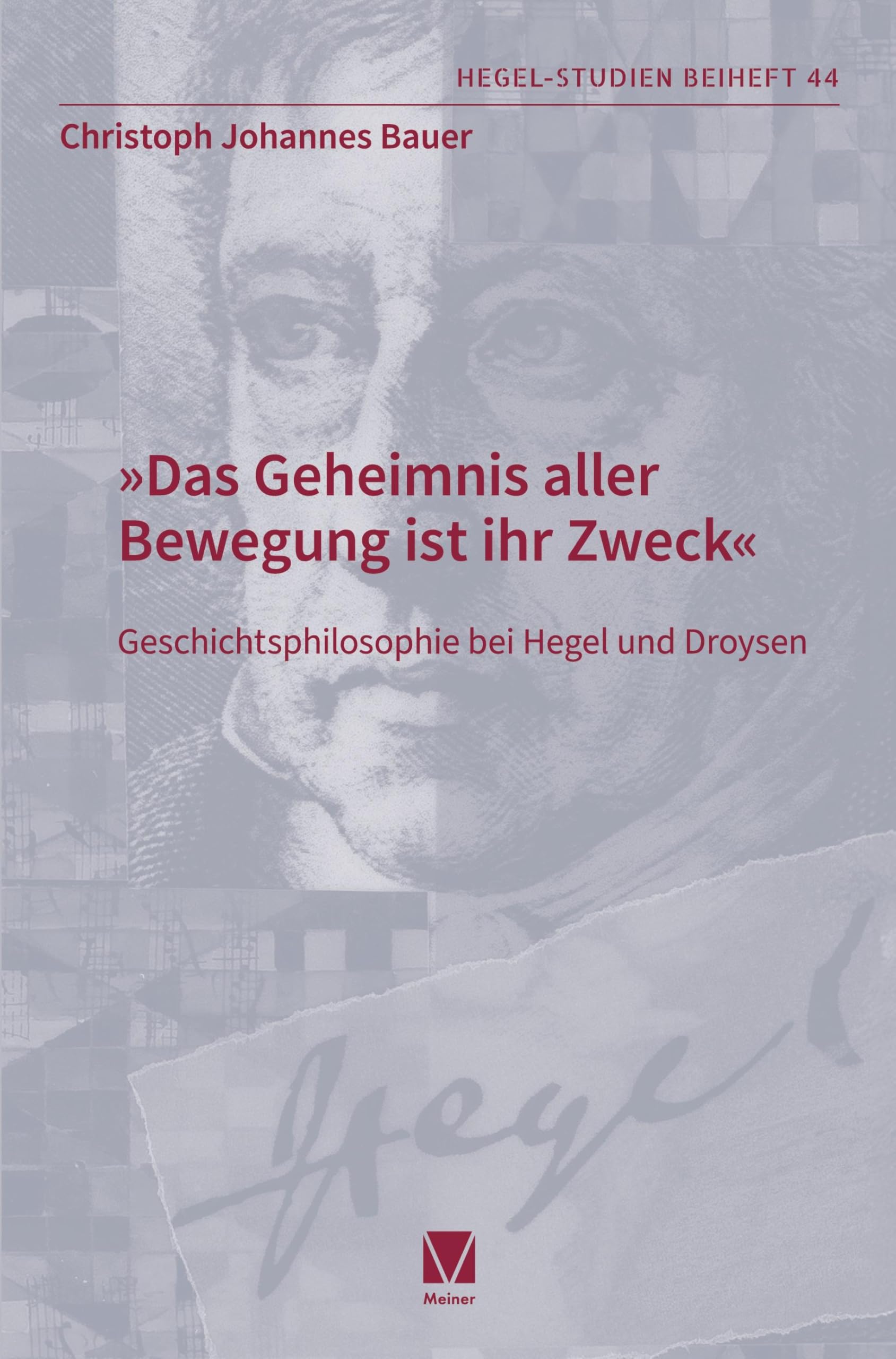 'Das Geheimnis aller ­Bewegung ist ihr Zweck': Geschichtsphilosophie bei Hegel und Droysen